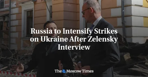 Russia to Intensify Strikes on Ukraine After Zelensky Interview