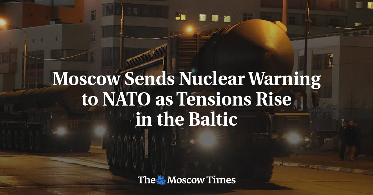Russia Sends Nuclear Warning to NATO as Tensions Rise in the Baltic