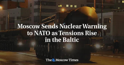 Russia Sends Nuclear Warning to NATO as Tensions Rise in the Baltic